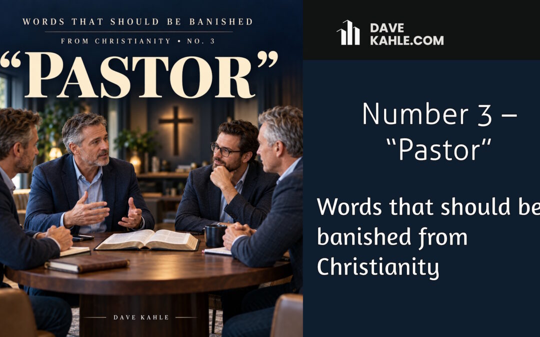 Words that should be banished from Christianity: Number three – “Pastor”