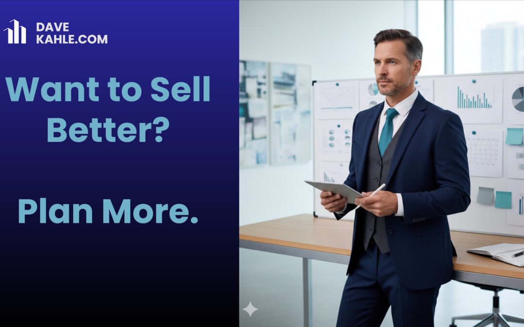 Want to Sell Better?  Plan More.