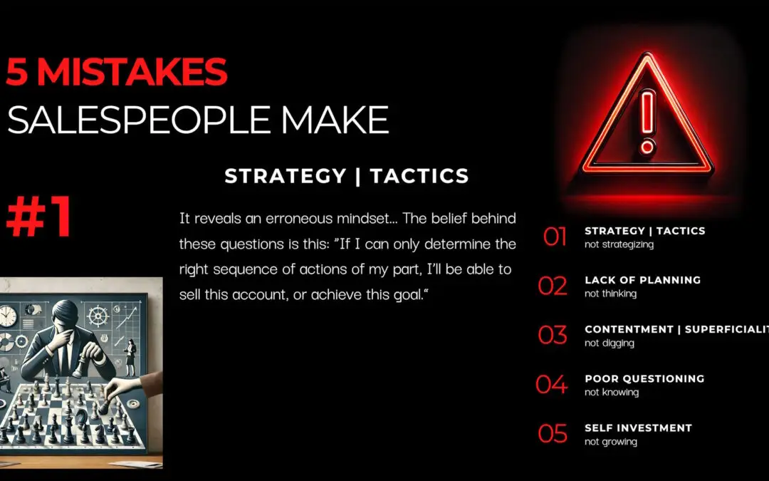 #1 Mistake Salespeople Make – Strategy Instead of Tactics