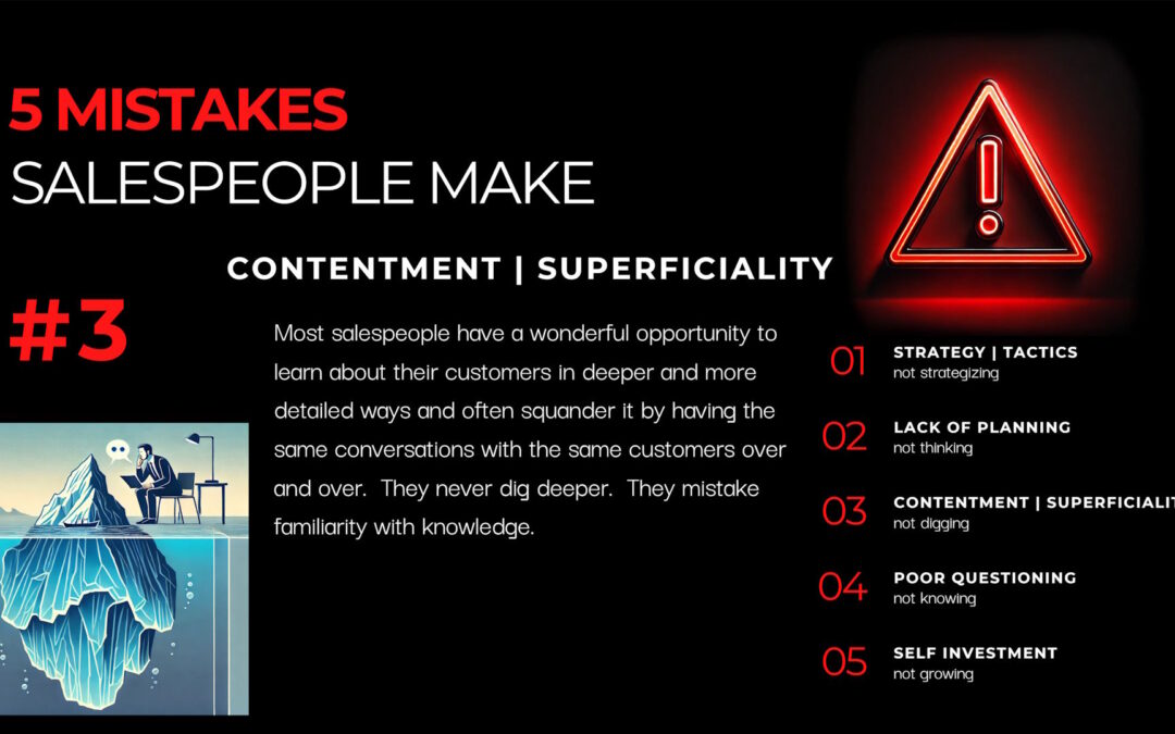 #3 Mistake Salespeople Make – Contentment With Superficial