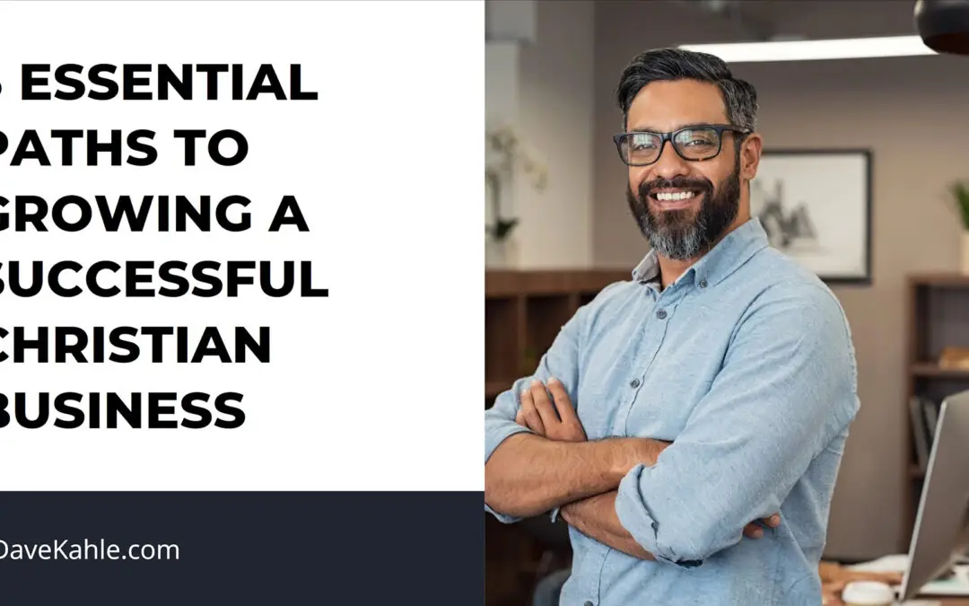 3 Essential Paths to Growing a Successful Christian Business