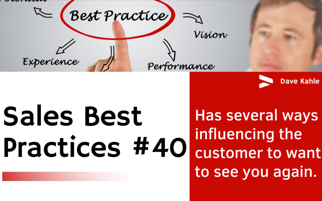 Has several ways of influencing the customer to want to see you again. – Best practices for sales people #40