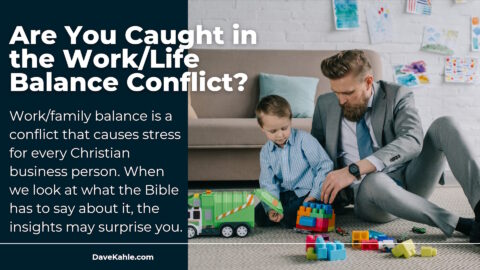 Are You Caught in the Work/Life Balance Conflict? Dave Kahle Wisdom