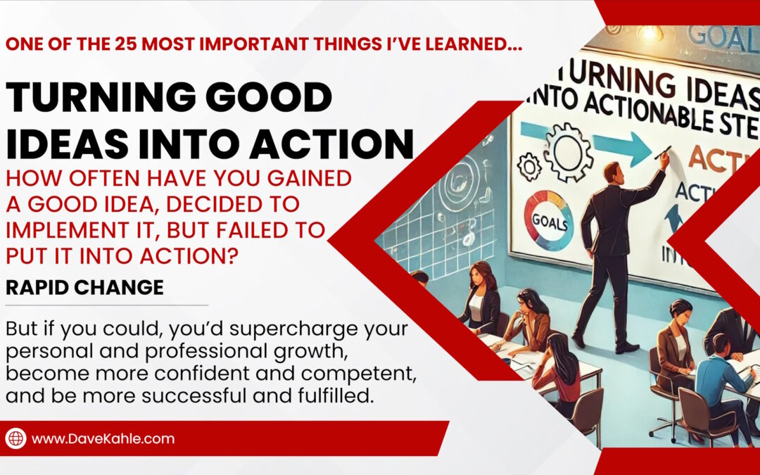 Turning Good Ideas into Action