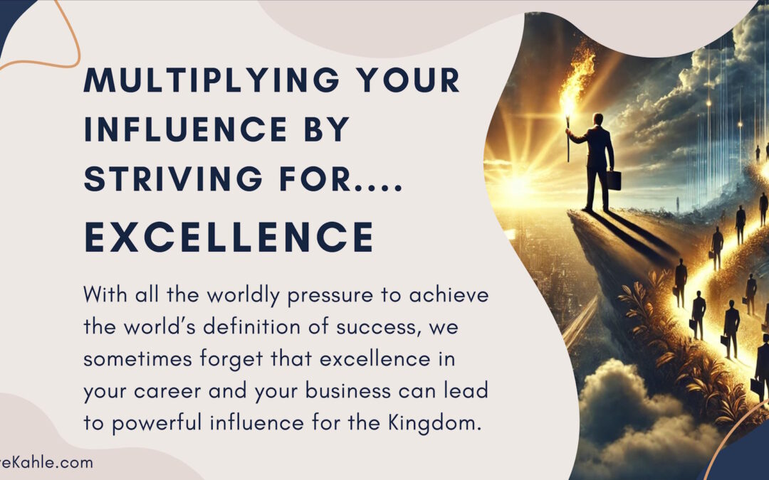 Multiplying Your Influence by Striving for Excellence