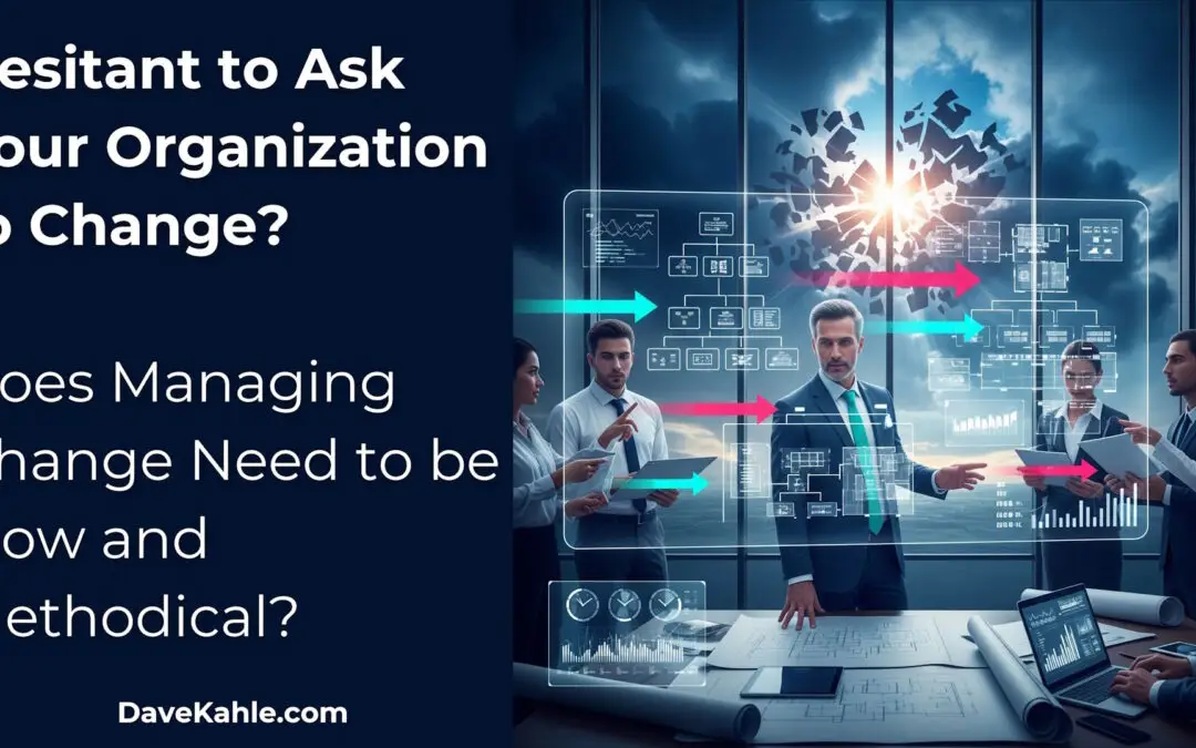 Hesitant to Ask Your Organization to Change?